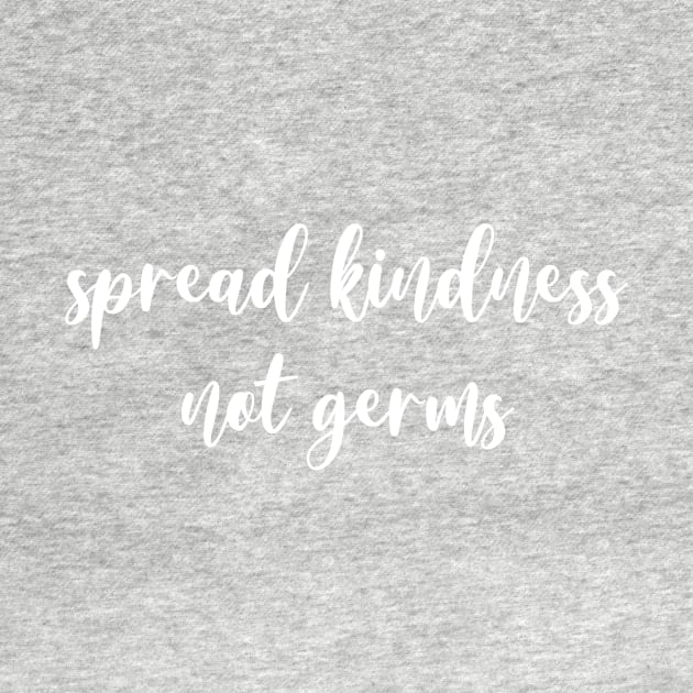 Spread Kindness, Not Germs by littlebigbit